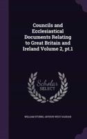 Councils and Ecclesiastical Documents Relating to Great Britain and Ireland Volume 2, Pt.1