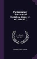 Parliamentary Directory and Statistical Guide. 1st Ed.; 1884/85 (