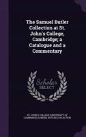 The Samuel Butler Collection at St. John's College, Cambridge; a Catalogue and a Commentary