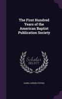 The First Hundred Years of the American Baptist Publication Society