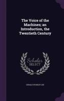 The Voice of the Machines; an Introduction, the Twentieth Century