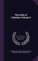 The Faith of Catholics Volume 3