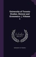 University of Toronto Studies. History and Economics. (, Volume 1