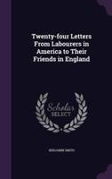 Twenty-Four Letters From Labourers in America to Their Friends in England