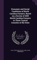 Economic and Social Conditions of North Carolina Farmers, Based on a Survey of 1000 North Carolina Farmers in Three Typical Counties of the State