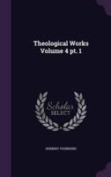 Theological Works Volume 4 Pt. 1