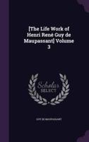 [The Life Work of Henri René Guy De Maupassant] Volume 3