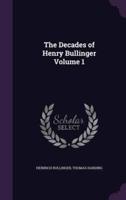 The Decades of Henry Bullinger Volume 1
