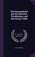 The Somnambulist and the Detective. The Murderer and the Fortune Teller