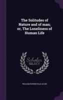 The Solitudes of Nature and of Man; or, The Loneliness of Human Life
