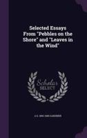 Selected Essays From Pebbles on the Shore and Leaves in the Wind