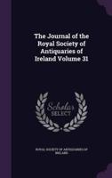 The Journal of the Royal Society of Antiquaries of Ireland Volume 31