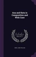 Ana and Kata in Composition and With Case