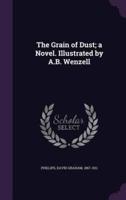 The Grain of Dust; a Novel. Illustrated by A.B. Wenzell