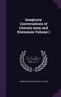 Imaginary Conversations of Literary Mem and Statesmen Volume 1