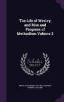 The Life of Wesley; and Rise and Progress of Methodism Volume 2