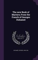 The New Book of Martyrs; From the French of Georges Duhamel