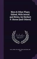 Nero & Other Plays; Edited, With Introd. And Notes, by Herbert P. Horne [And Others]