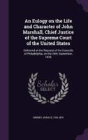 An Eulogy on the Life and Character of John Marshall, Chief Justice of the Supreme Court of the United States