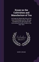 Essay on the Cultivation and Manufacture of Tea