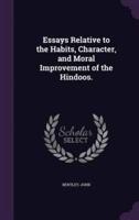 Essays Relative to the Habits, Character, and Moral Improvement of the Hindoos.