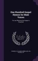 One Hundred Gospel Hymns for Male Voices