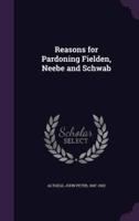 Reasons for Pardoning Fielden, Neebe and Schwab