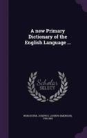 A New Primary Dictionary of the English Language ...