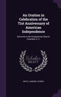 An Oration in Celebration of the 71st Anniversary of American Independence