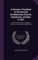 A Sermon, Preached in the Second Presbyterian Church, Charleston, October 6, 1827