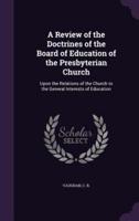 A Review of the Doctrines of the Board of Education of the Presbyterian Church