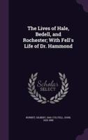 The Lives of Hale, Bedell, and Rochester; With Fell's Life of Dr. Hammond