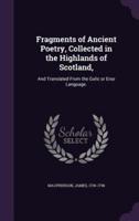 Fragments of Ancient Poetry, Collected in the Highlands of Scotland,
