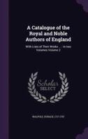 A Catalogue of the Royal and Noble Authors of England