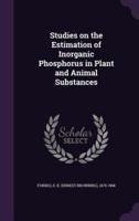 Studies on the Estimation of Inorganic Phosphorus in Plant and Animal Substances