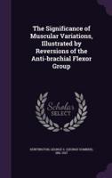 The Significance of Muscular Variations, Illustrated by Reversions of the Anti-Brachial Flexor Group