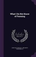 What I Do Not Know of Farming