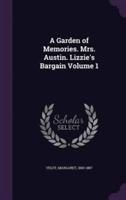 A Garden of Memories. Mrs. Austin. Lizzie's Bargain Volume 1