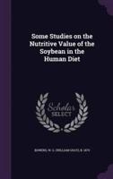 Some Studies on the Nutritive Value of the Soybean in the Human Diet