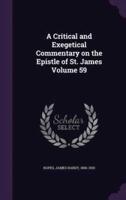 A Critical and Exegetical Commentary on the Epistle of St. James Volume 59
