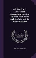 A Critical and Exegetical Commentary on the Epistles of St. Peter and St. Jude and St. Jude Volume 60