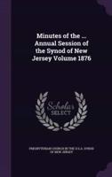 Minutes of the ... Annual Session of the Synod of New Jersey Volume 1876