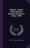 Bulletin - United States National Museum Volume No. 216 Pt. 1 1959