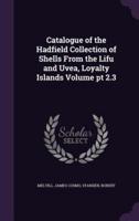 Catalogue of the Hadfield Collection of Shells From the Lifu and Uvea, Loyalty Islands Volume Pt 2.3