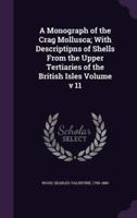 A Monograph of the Crag Mollusca; With Descriptipns of Shells From the Upper Tertiaries of the British Isles Volume V 11
