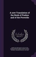 A New Translation of the Book of Psalms and of the Proverbs