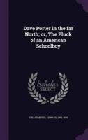 Dave Porter in the Far North; or, The Pluck of an American Schoolboy
