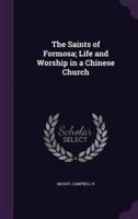 The Saints of Formosa; Life and Worship in a Chinese Church