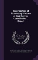 Investigation of Examining Division of Civil Service Commission ... Report