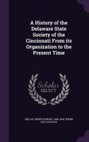 A History of the Delaware State Society of the Cincinnati From Its Organization to the Present Time